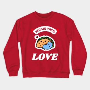 Veggie Taco LOVE! Tees, Pins, Stickers, adn MORE! Crewneck Sweatshirt